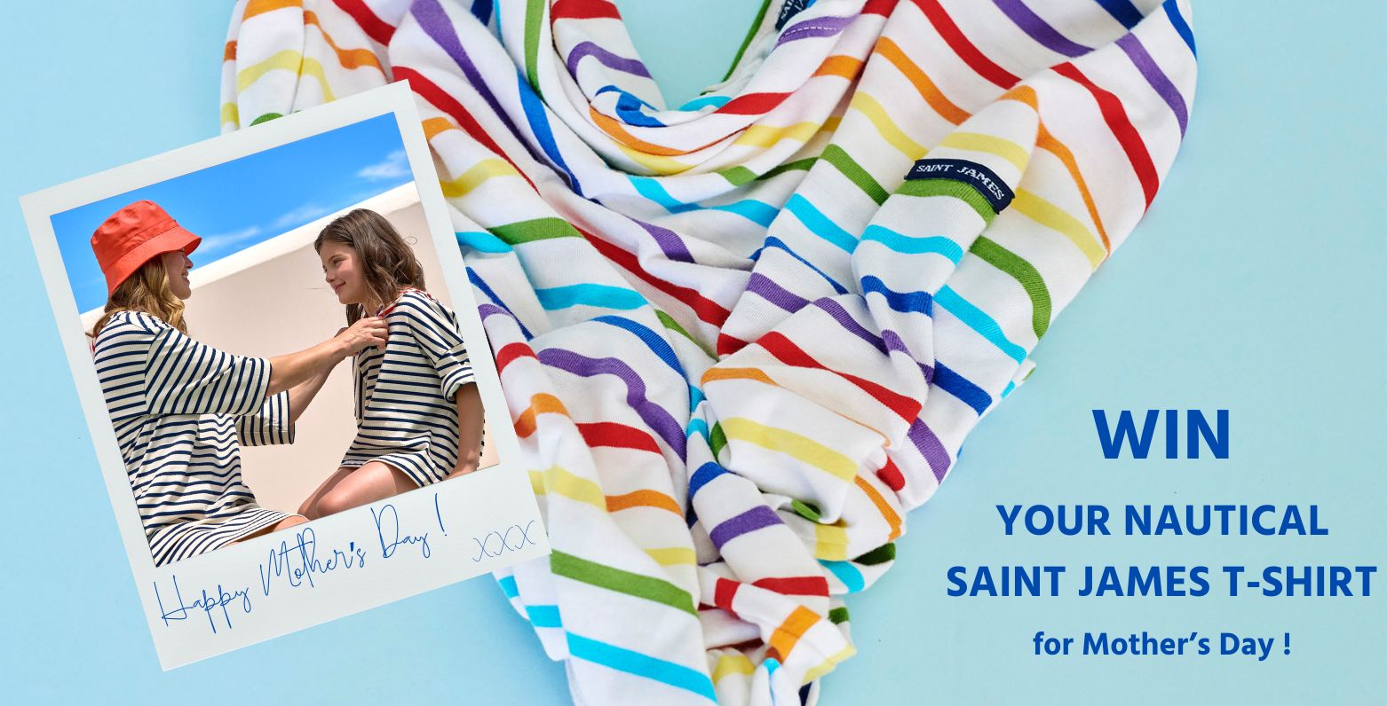 WIN YOUR SAINT JAMES NAUTICAL T-SHIRT FOR MOTHER'S DAY !
